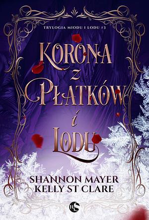 Korona z płatków i lodu by Kelly St. Clare, Shannon Mayer