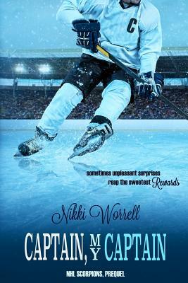Captain, My Captain: NHL Scorpions Prequel by Nikki Worrell
