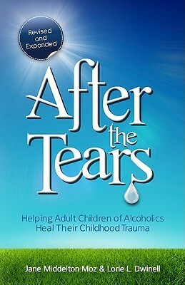 After the Tears: Reclaiming the Personal Losses of Childhood by Jane Middelton-Moz