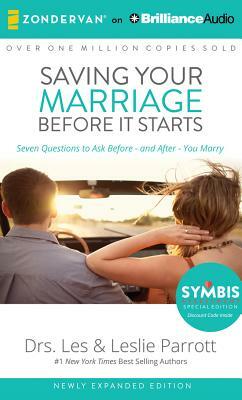 Saving Your Marriage Before It Starts: Seven Questions to Ask Before--And After--You Marry by Les And Leslie Parrott