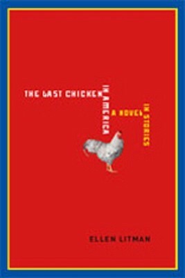 The Last Chicken in America: A Novel in Stories by Ellen Litman