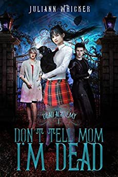 Don't Tell Mom I'm Dead by Juliann Whicker