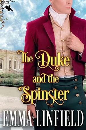 The Duke and the Spinster: A Historical Regency Romance Novel by Emma Linfield