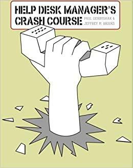 Help Desk Manager's Crash Course by Phil Gerbyshak, Jeffrey M. Brooks