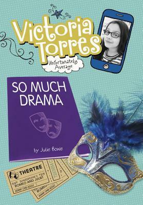 So Much Drama by Julie Bowe