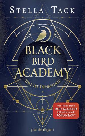 Black Bird Academy - Töte die Dunkelheit by Stella Tack