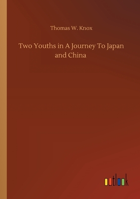 Two Youths in A Journey To Japan and China by Thomas W. Knox