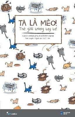 Ta Là Mèo! Thế Giới Trong Tay Ta! by Lisa Swerling, Ralph Lazar