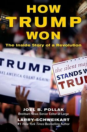 How Trump Won: The Inside Story of a Revolution by Larry Schweikart, Joel Pollak