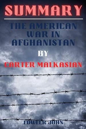 The American war in Afghanistan: History by Carter Malkasian, Carter Malkasian