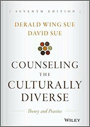 Counseling the Culturally Diverse: Theory and Practice by Derald Wing Sue
