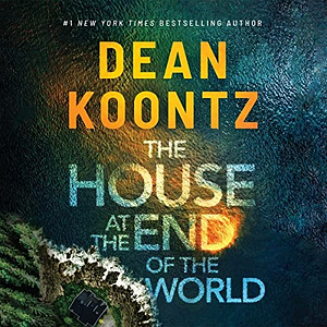 The House at the End of the World by Dean Koontz