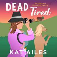 Dead Tired by Kat Ailes