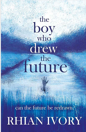 Boy Who Drew the Future by Rhian Ivory