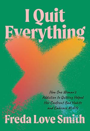 I Quit Everything by Freda Love Smith
