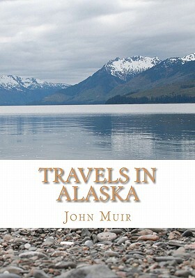 Travels in Alaska by John Muir