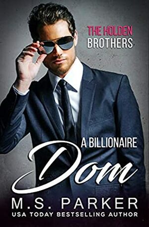 A Billionaire Dom by M.S. Parker