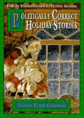 Politically Correct Holiday Stories: For an Enlightened Yuletide Season by James Finn Garner