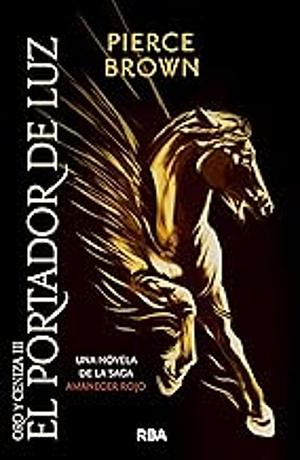 El portador de luz by Pierce Brown