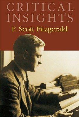 Critical Insights: F. Scott Fitzgerald: Print Purchase Includes Free Online Access [With Free Web Access] by 