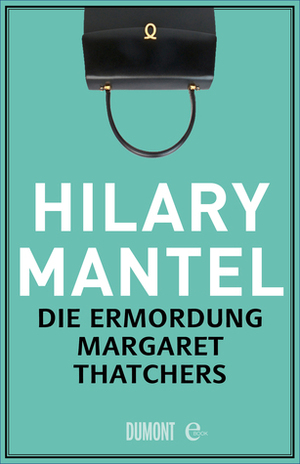 Die Ermordung Margaret Thatchers by Hilary Mantel, Werner Löcher-Lawrence
