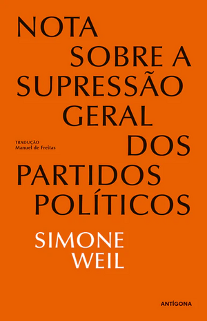 Nota Sobre a Supressão Geral dos Partidos Políticos by Simone Weil