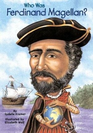 Who Was Ferdinand Magellan? by Sydelle Kramer, Elizabeth Wolf