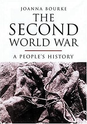 The Second World War: A People's History by Joanna Bourke