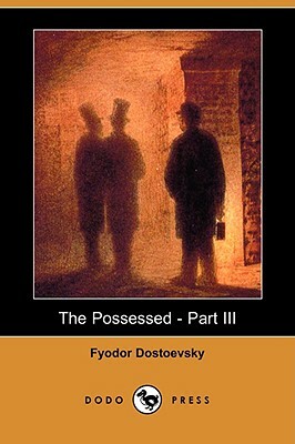 The Possessed - Part III (Dodo Press) by Fyodor Dostoevsky
