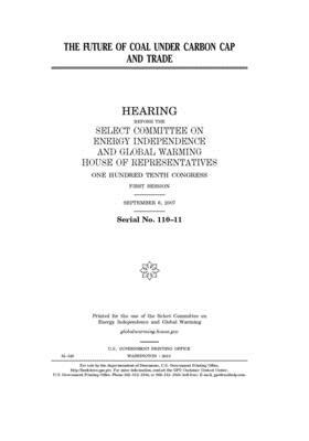 The future of coal under carbon cap and trade by United S. Congress, Select Committee on Energy Inde (house), United States House of Representatives