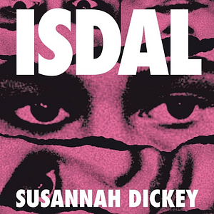 ISDAL by Susannah Dickey