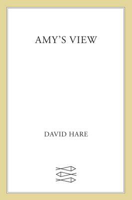 Amy's View: A Play by David Hare