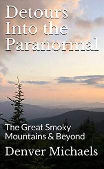 Detours Into the Paranormal: The Great Smoky Mountains & Beyond by Denver Michaels