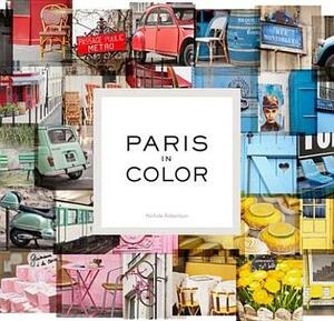 Paris in Color by Nichole Robertson