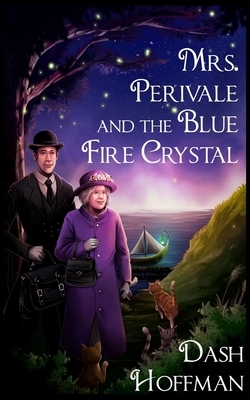 Mrs. Perivale and the Blue Fire Crystal by Dash Hoffman