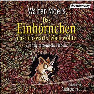 Das Einhörnchen, das rückwärts leben wollte by Walter Moers