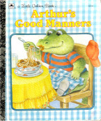 Arthur's Good Manners (A Little Golden Book) by Lisa McCue Karsten, Stephanie Calmenson