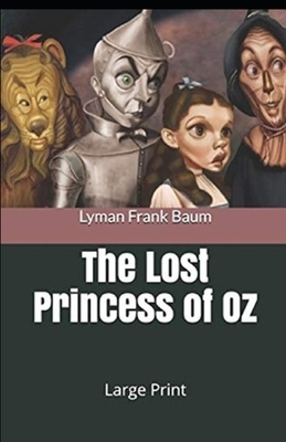 The Lost Princess of Oz Annotated by L. Frank Baum