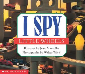 I Spy Little Wheels: A Book of Picture Riddles by Jean Marzollo