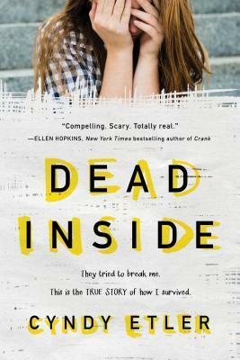 Dead Inside: They Tried to Break Me. This Is the True Story of How I Survived. by Cyndy Etler