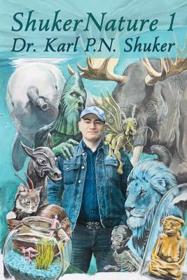 ShukerNature (Book 1): Antlered Elephants, Locust Dragons, and Other Cryptic Blog Beasts by Karl P. N. Shuker