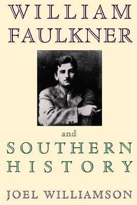 William Faulkner and Southern History by Joel Williamson