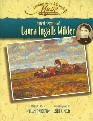 Musical Memories of Laura Ingalls Wilder by William Anderson, Leslie A. Kelly