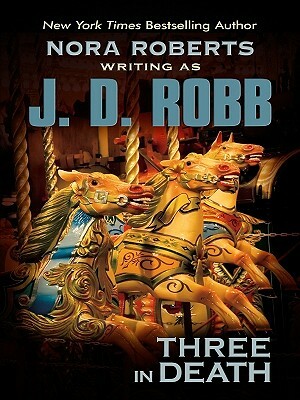 Three in Death by J.D. Robb, Nora Roberts