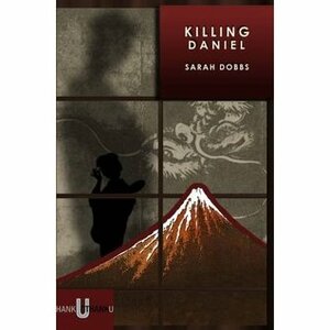 Killing Daniel by Sarah Dobbs