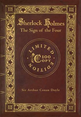 The Sign of the Four (100 Copy Limited Edition) by Arthur Conan Doyle