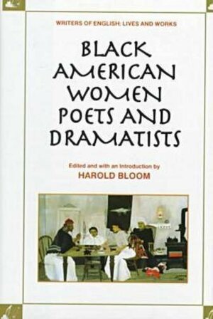 Black American Women Poets & Dramatists by Harold Bloom