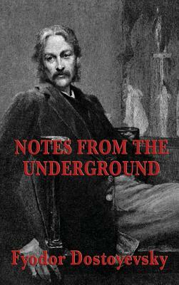 Notes from the Underground by Fyodor Dostoevsky