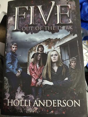 Five: Out of the Dark: An Urban YA Fantasy by Holli Anderson, Holli Anderson