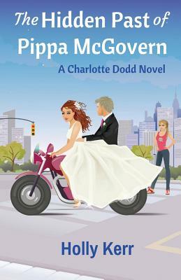 The Hidden Past of Pippa McGovern: A Charlotte Dodd Novel by Holly Kerr